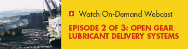 Watch Our Webinar - Episode 2 of 3: Open Gear Greases - Basic & Best Practices